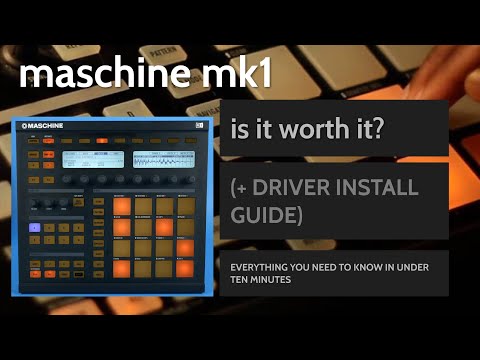 Maschine MK1, Is it worth it? (+ Driver Install Guide)