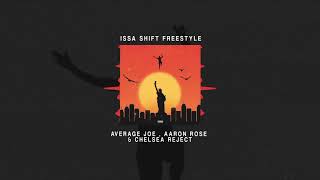 Issa Shift Freestyle ft Aaron Rose &amp; Chelsea Reject (Prod by Average Joe)