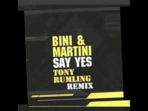 Bini & Martini - say yes (Tony Rumling Remix)