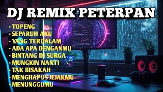 Download lagu DJ REMIX NOSTALGIA TERBARU - DJ PETERPAN FULL ALBUM mp3