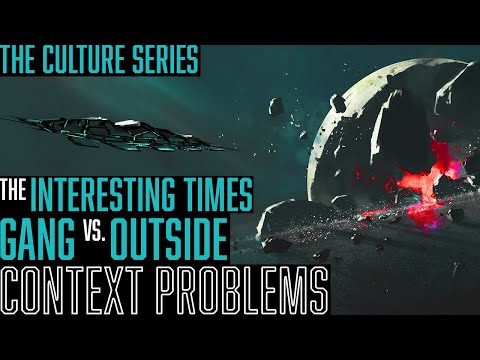 The Interesting Times Gang vs. Outside Context Problems || The Culture Lore