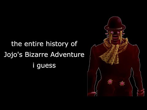the entire history of Jojo's Bizarre Adventure i guess