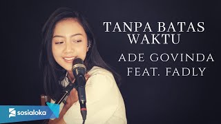 Download lagu TANPA BATAS WAKTU - ADE GOVINDA FT. FADLY | MICHELA THEA mp3