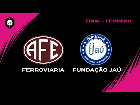 FINAL LPF 2021 FEMININO  - FERROVIÁRIA x FUNDACAO JAÚ