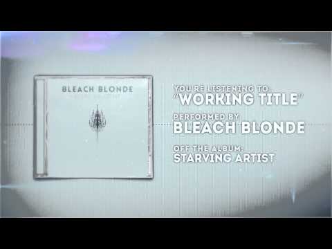 Bleach Blonde - Working Title