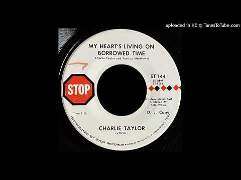 Charlie Taylor - My Hearts Living On Borrowed Time - Stop Records (Country Fuzz)