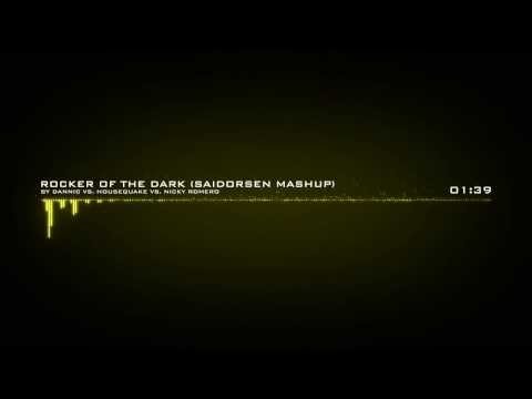 Dannic vs. Housequake vs. Nicky Romero - Rocker Of The Dark (Saidorsen Mashup)