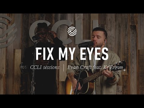 Evan Craft feat. Ke'Erron - Fix My Eyes | CCLI sessions