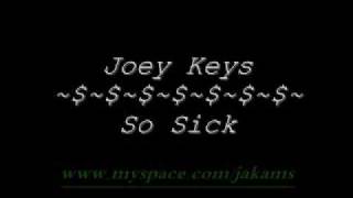 Joey Keys -  So Sick - With Lyrics