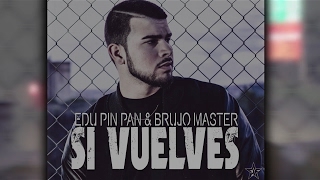 Edu Pin Pan & Brujo Master - Si Vuelves (Lyric Video)