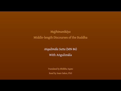 Aṅgulimāla Sutta | With Aṅgulimāla (MN 86), Read by Sean Oakes