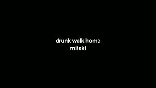 mitski - drunk walk home lyrics