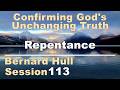 Repentance - Bernard Hull Talk 113 - Confirming God's Unchanging Truth -  May 23, 2026