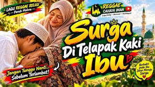 Download lagu Surga Di Telapak Kaki Ibu | Reggae Religi | Lagu Religi Islami Terbaik | Sholawat Reggae mp3