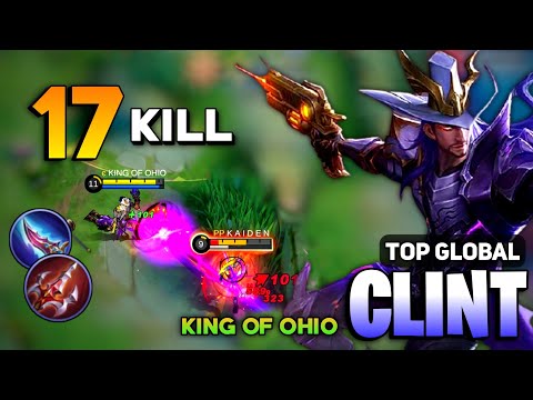 17 KILL! Goldlane Clint One Hit Build [ Clint Best Build Top Global ] KING OF OHIO- Mobile Legends