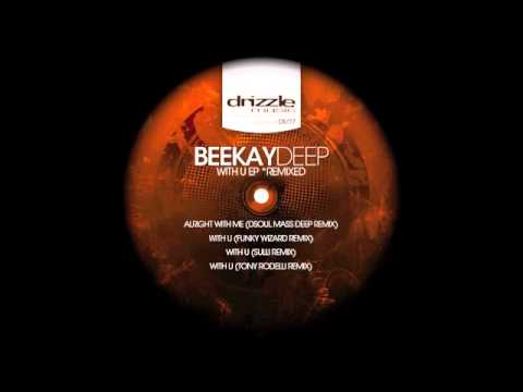Beekay Deep Feat. Elona - With U (Tony Rodelli Remix) [Drizzle Music]