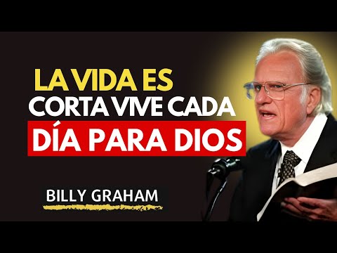 ~Billy Graham.//La vida es corta | Vive cada día para Dios - Billy Graham