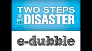 E-Dubble - Two Steps from Disaster