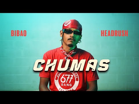 Bibao & Headrush - Chumas (Official Music Video)