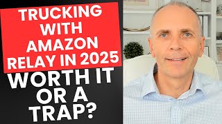 Is Amazon Relay Still Worth It for Truckers in 2025
