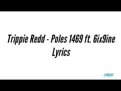 Trippie Redd - Poles 1469 ft. 6ix9ine Lyrics