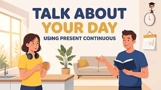 Talk About Your Day Using Present Continuous (ING) | English Podcast for Beginners (A2–B1)