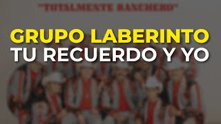 Grupo Laberinto - Tu Recuerdo y Yo (Audio Oficial)