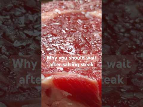 Why you should wait after salting steak.