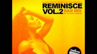 DJ Carl Finesse Presents Reminisce Vol 2 (90's R&B Mix)