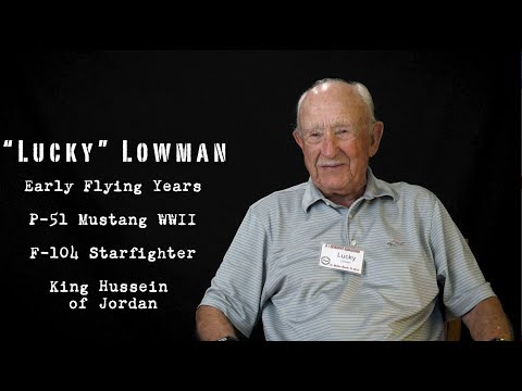 Lt. Col. Lucky Lowman Early Flying Years P-51 F-104 Meeting King Hussein of Jordan