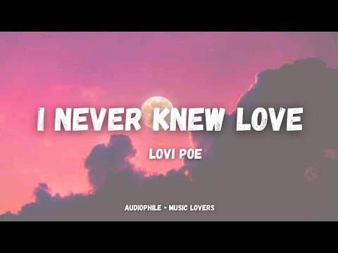 I Never Knew Love - Lovi Poe (with lyrics)