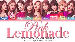 TWICE 「トゥワイス」 - PINK LEMONADE | Color Coded Lyrics (KAN|ROM|ENG)