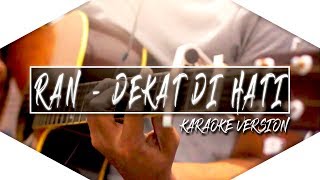 Download lagu RAN - Dekat Di Hati (Karaoke Gitar Lower Key) mp3