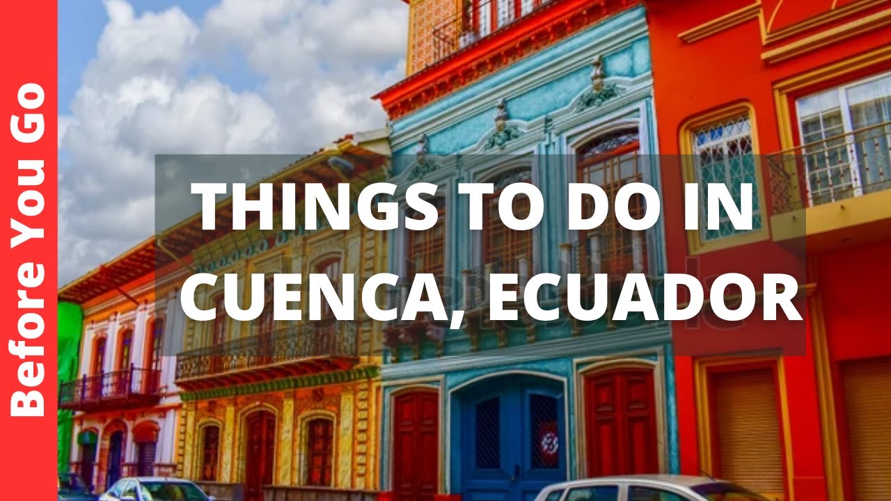 Cuenca Ecuador Travel Guide: 10 BEST things to do in CUENCA