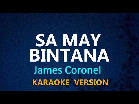 SA MAY BINTANA - James Coronel (KARAOKE VERSION)