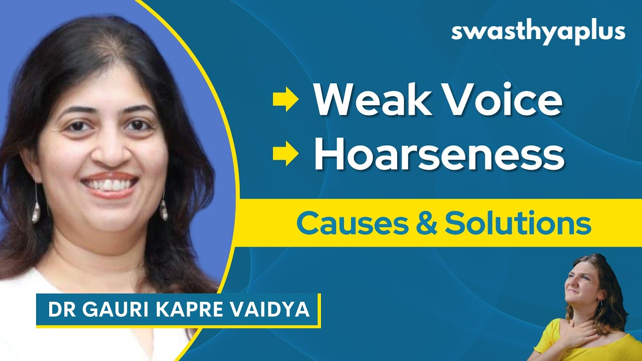 Voice Disorders: Causes, Symptoms & Treatment | Hoarseness of Voice | Dr Gauri Kapre Vaidya