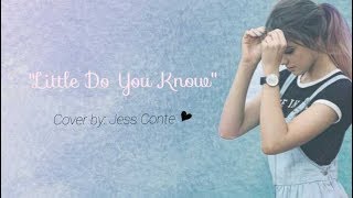 Little do you know cover by Jess Bauer- Conte (Lyrics)