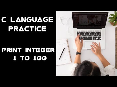 3 C Programming Question Practice Print Integers from 1 to 100