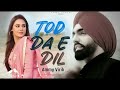 Tod Da E Dil Song Punjabi Song MP3 Premium Ammy Virk Sad Song 2022 MP372 Mahar Official