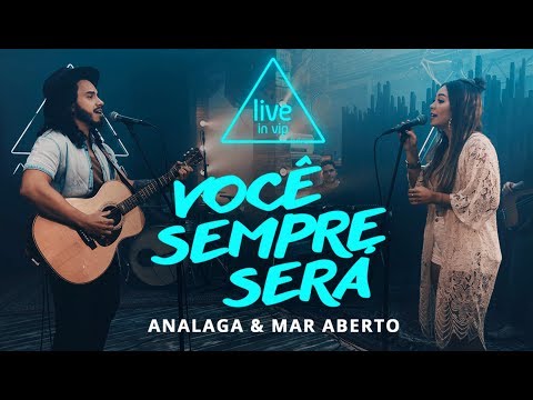 ANALAGA, MAR ABERTO - Você Sempre Será (Live in Vip)