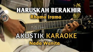 Download lagu HARUSKAH BERAKHIR - Rhoma Irama Karaoke Akustik ( Nada Wanita ) mp3