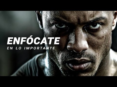ENFÓCATE EN LO IMPORTANTE | DISCURSO MOTIVACIONAL