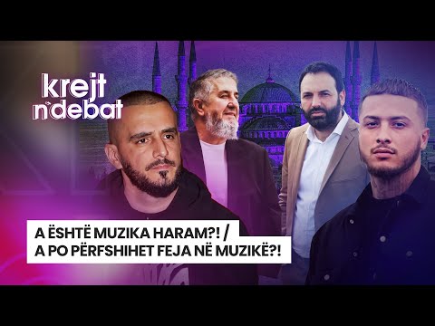 A ËSHTË MUZIKA HARAM?! / A PO PËRFSHIHET FEJA NË MUZIKË?! - KREJT N'DEBAT