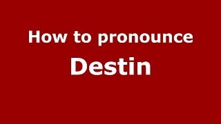 How to pronounce Destin