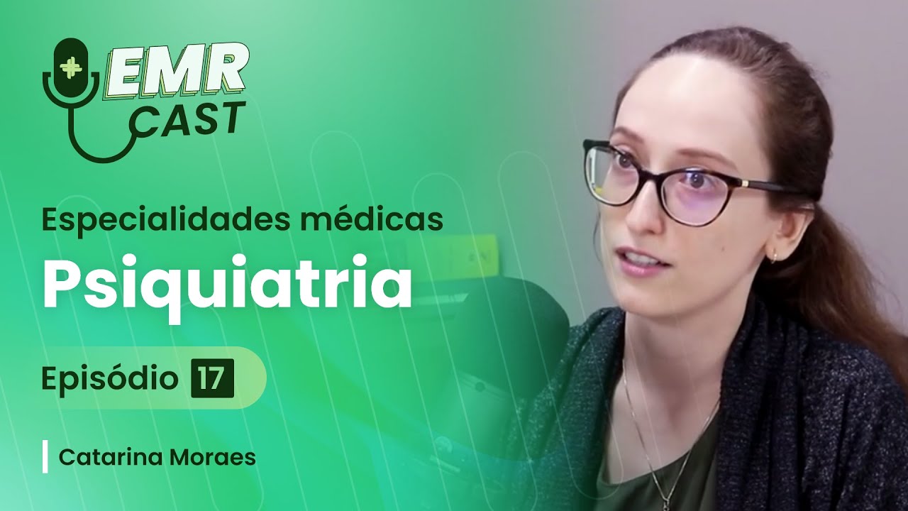 Especialidades Médicas: Psiquiatria | EMRCast - Episódio 17
