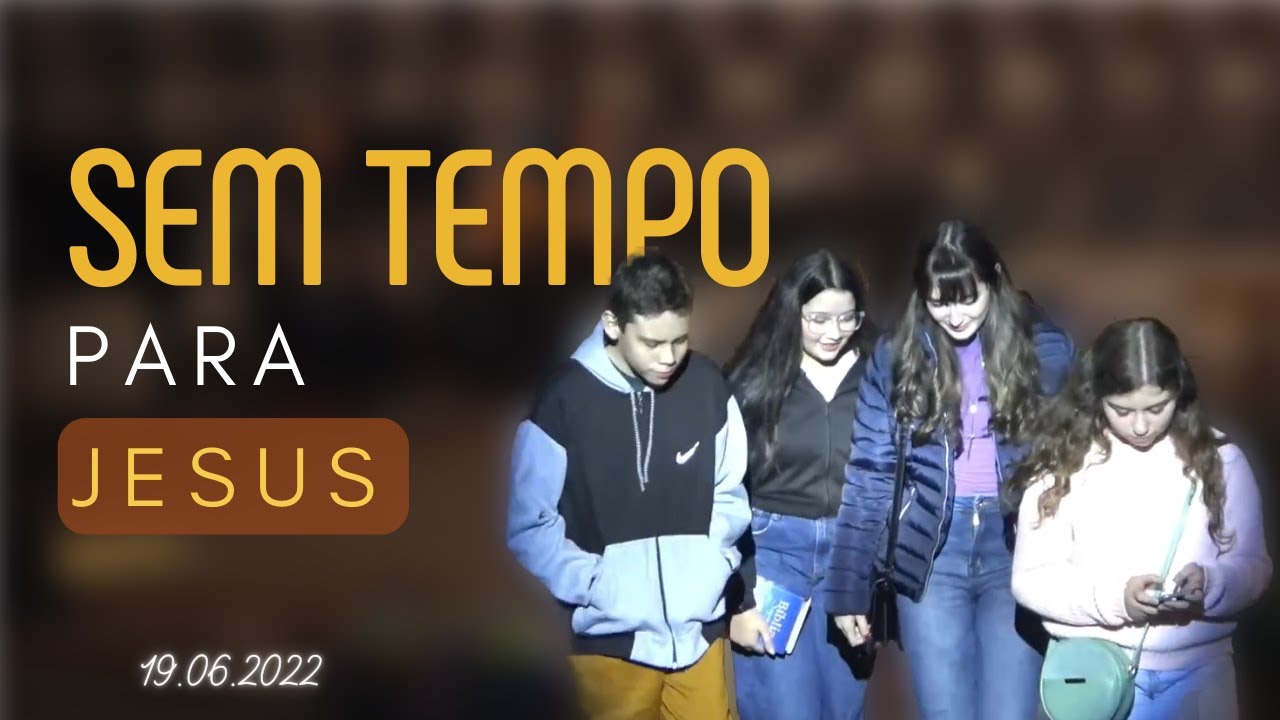 Sem tempo para Jesus - Esquete dos adolescentes da PIBT