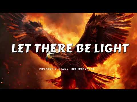 Prophetic Worship Music Instrumental - LET THERE BE LIGHT