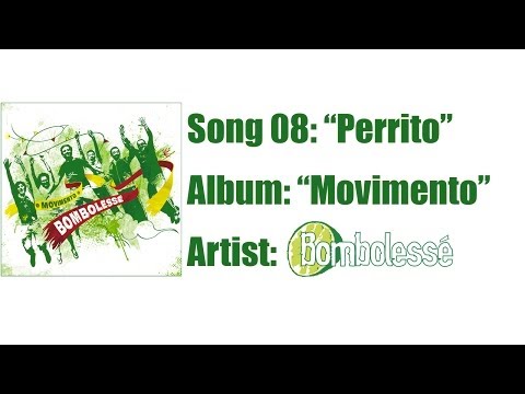 Song 08: Perrito - Album: Movimento (2010) - Artist: Bombolessé