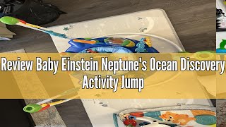 Review Baby Einstein Neptune's Ocean Discovery Activity Jumper, Ages 6 months +, Max weight 25 lbs.,