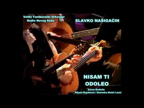 SLAVKO NAŠIGAĆIN - Nisam Ti Odoleo